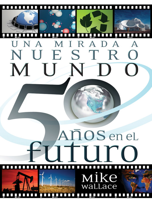 Title details for Una mirada a nuestro mundo 50 años en el futuro by Mike Wallace - Available